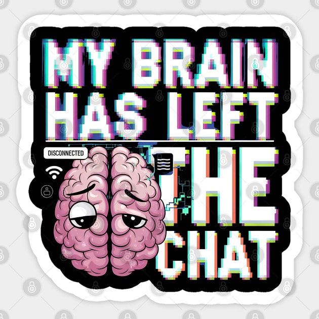 My Brain Has Left the Chat – Funny Glitch Effect T-Shirt Sticker by Stylish Shirt